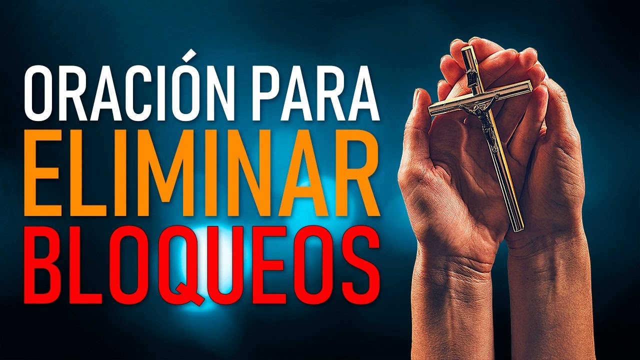 ORACIÓN PARA ELIMINAR BLOQUEOS