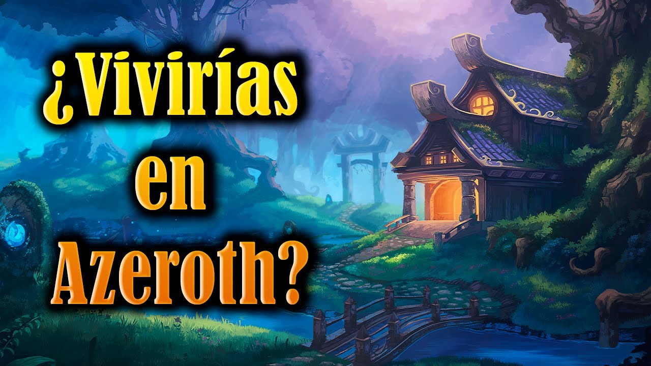 ¿Vivirías en Azeroth? - Top de 10 zonas donde vivir en World of Warcraft, según Litox