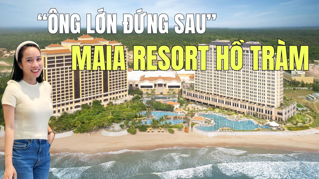 Những “Ông Lớn” Đứng Sau Maia Resort Hồ Tràm Là Ai ??? 