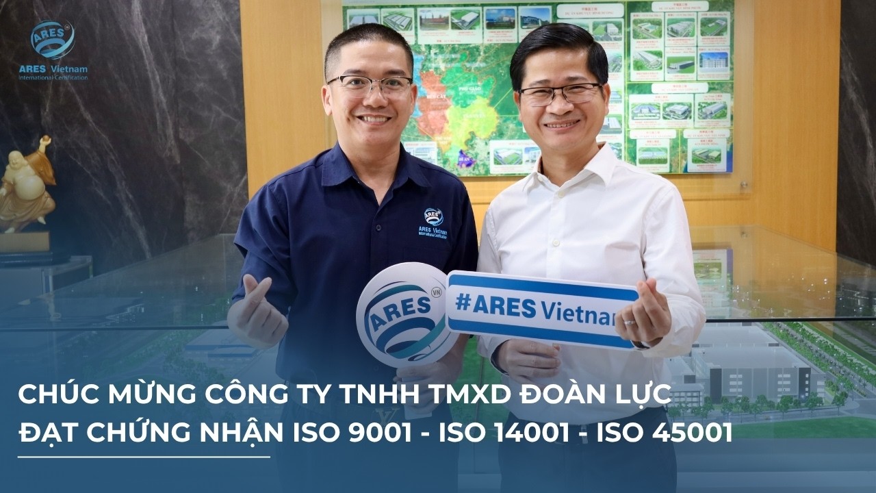 Hành Trình Hoàn Thiện Hệ Thống ISO 9001 – 14001 – 45001 Của Công Ty TNHH TMXD Đoàn Lực