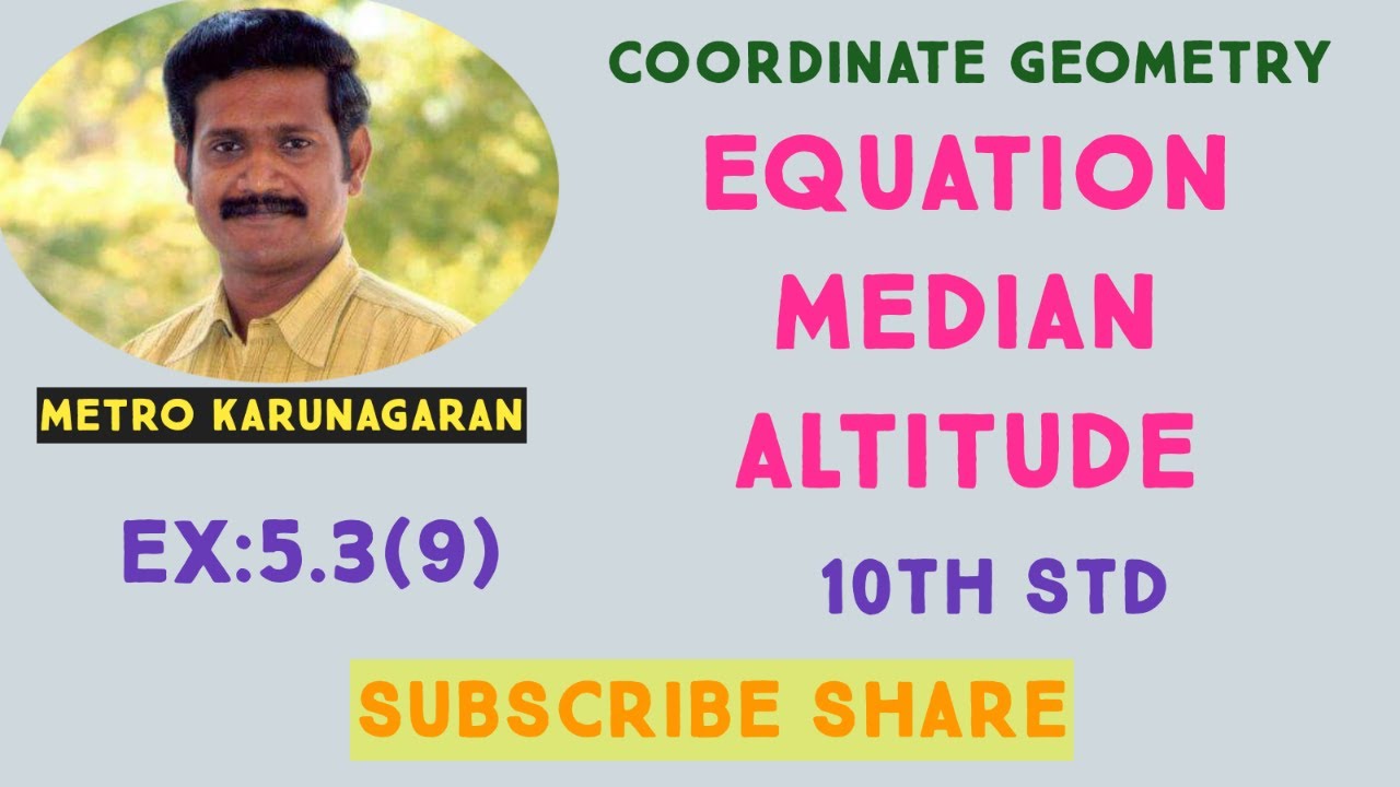 10th STD Maths Ex.5.3(9) Find the Equation of median and altitude A(6,2)B(-5,-1)C(1,9)