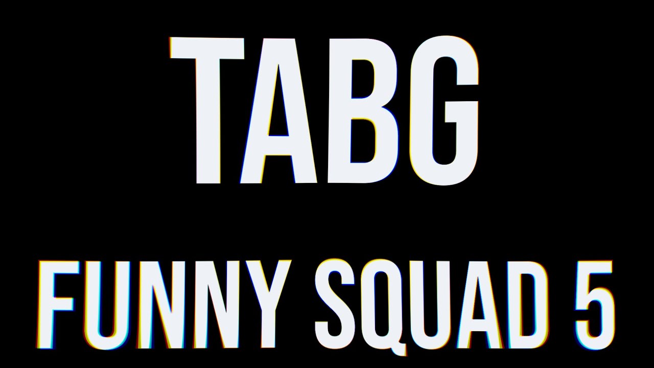 TABG &mdash; Funny Squad 5