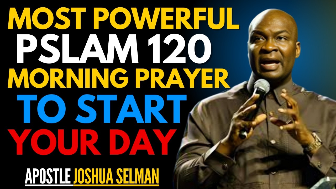 🔴LIVE NOW: PROPHETIC PSALM 120 MORNING PRAYER FOR DIVINE HELP & BREAKTHROUGH | Apostle Joshua Selman