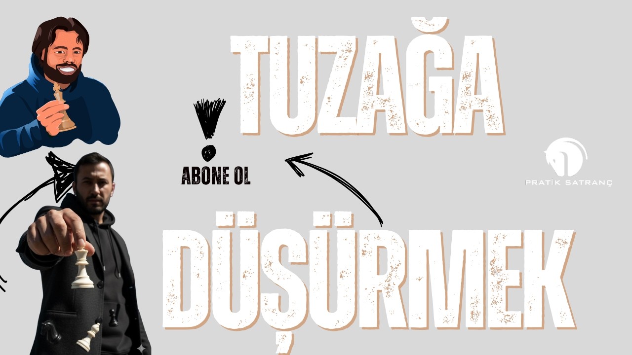 SATRANÇTA KAZANDIRAN TAKTİKLER (TUZAK)