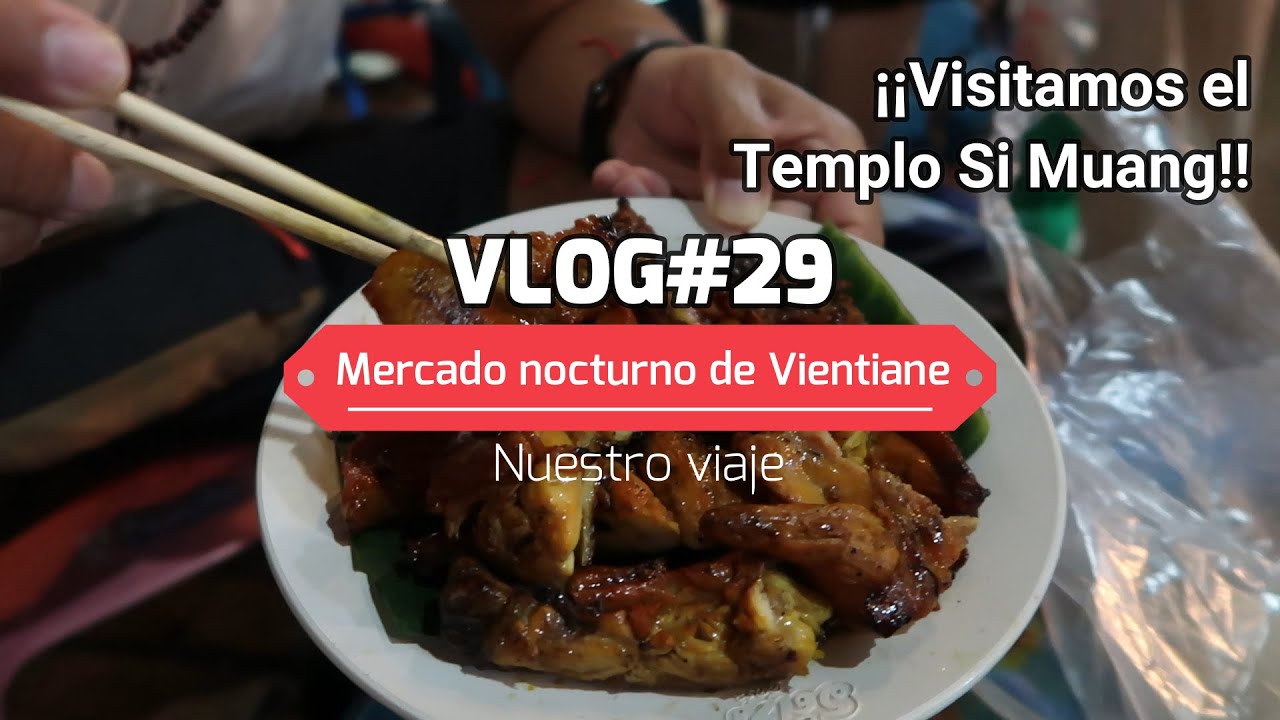 VLOG#29. Último día en Vientiane (Laos). Templo Wat Si Muang y Mercado nocturno. Viaje Asia 2022