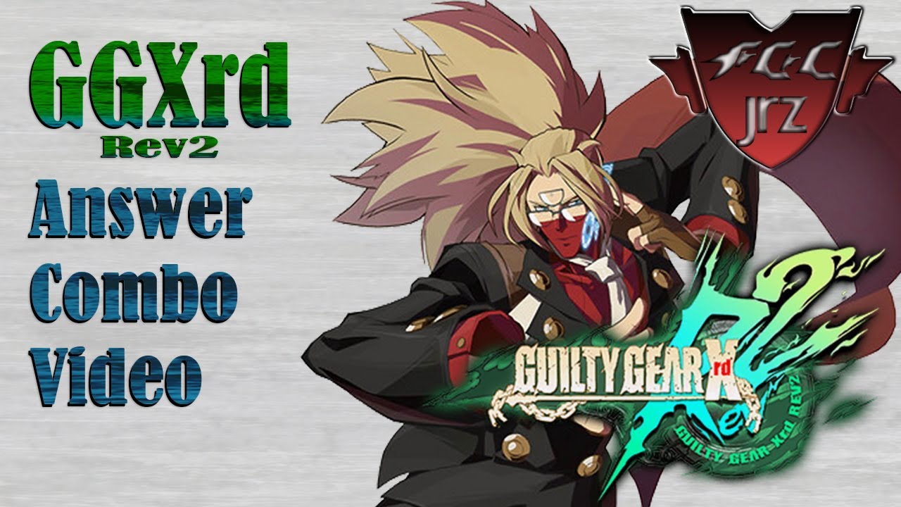 Guilty Gear Xrd Rev2 Answer Combo Video