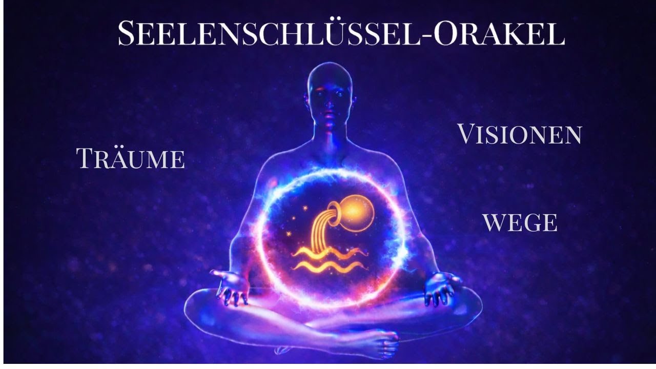 💞Wassermann - dein Seelenschlüssel Orakel - Impulse aus deinem Herzen und deineer Seele💞
