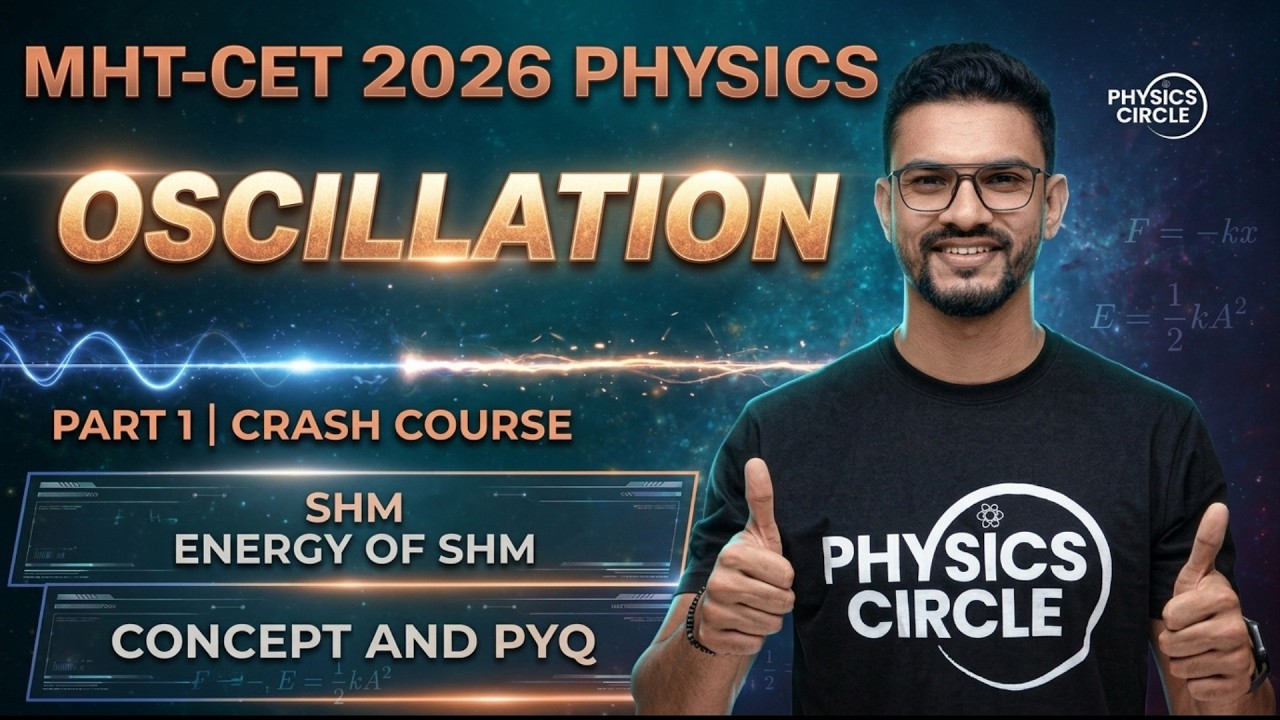 Oscillations Part 1 LIVE ⚡ | SHM from Zero | MHT-CET Crash Course