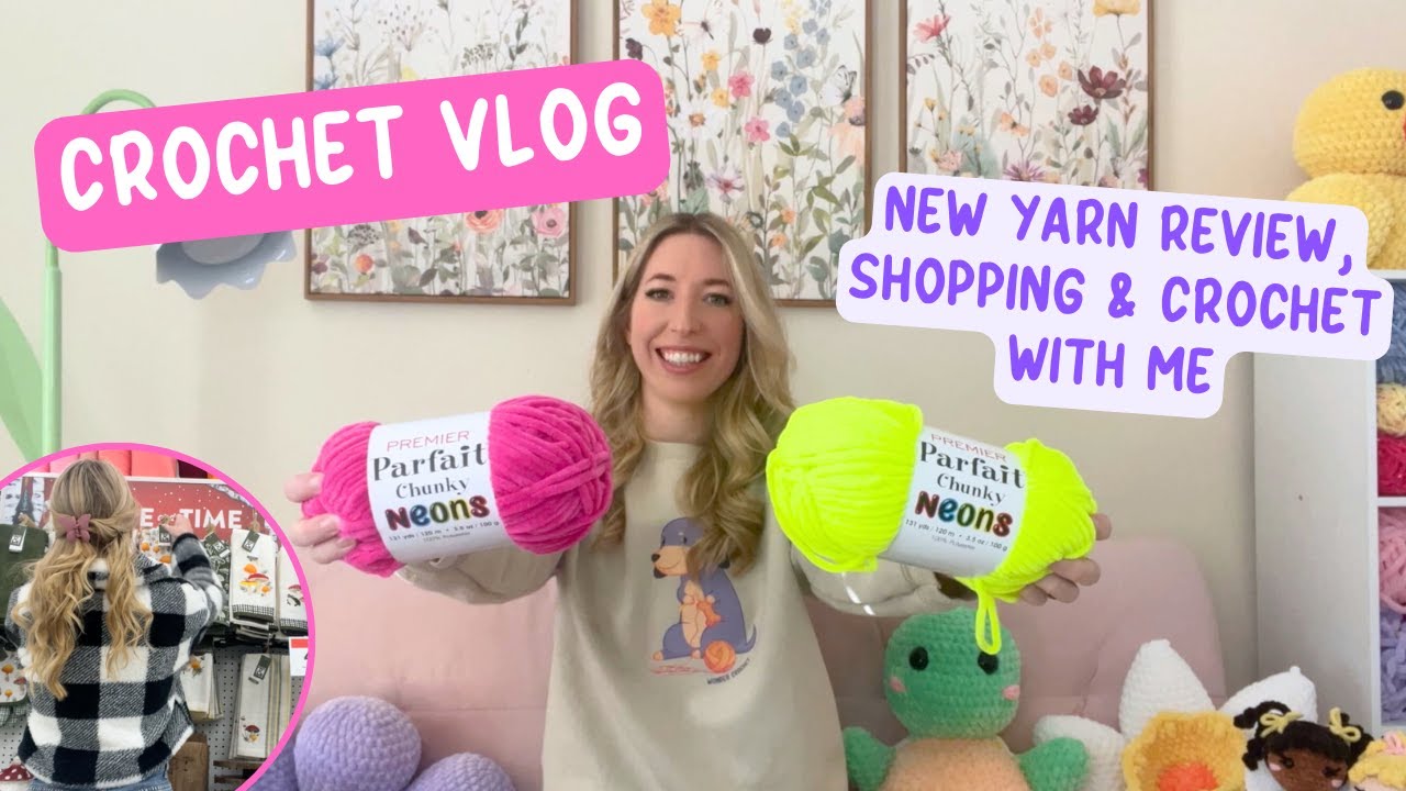 Crochet Vlog 🧶 reviewing new Parfait Neons yarn, shopping at Joann & Michaels, crocheting plushies