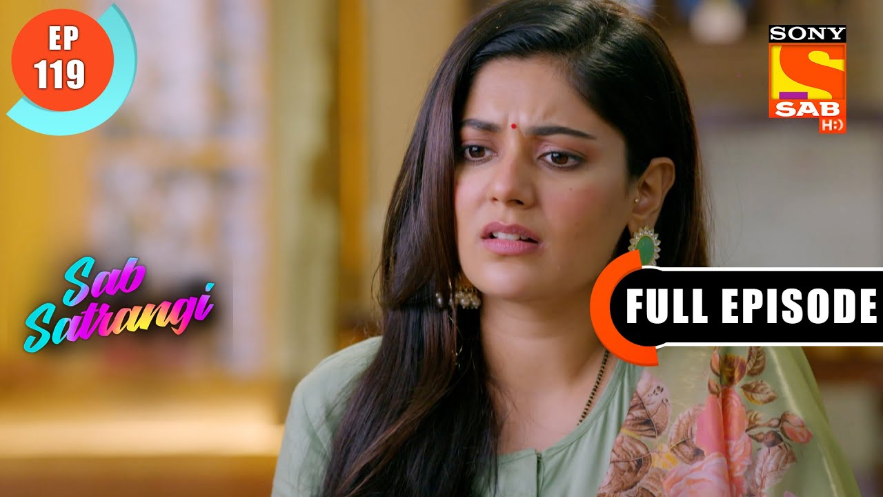 Mannu Is Grateful To Daddy Ji - Sab Satrangi - Full Episode - Ep 119 - 24 June 2022