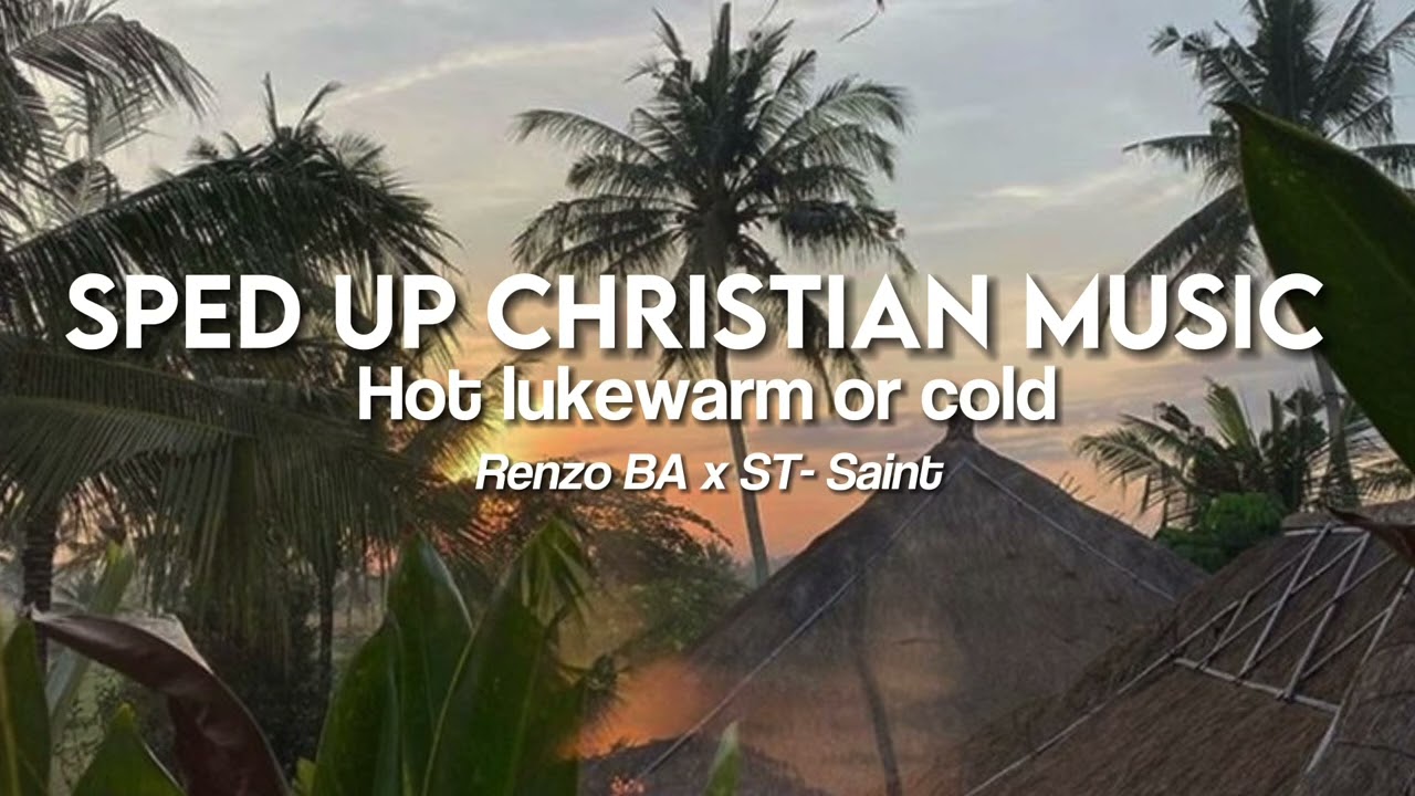 Hot Lukewarm or Cold by Renzo BA x ST- Saint (sped up)