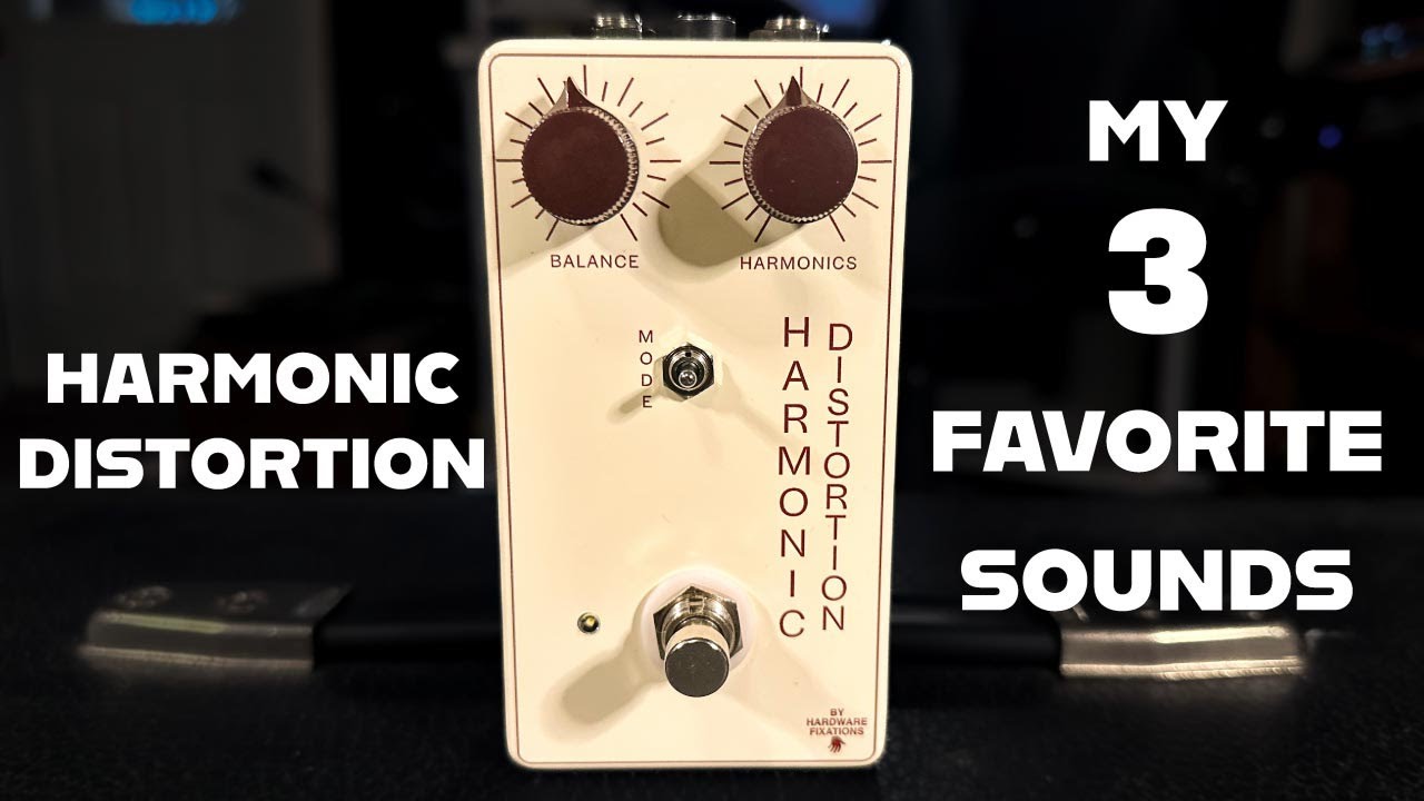 Harmonic Distortion - My 3 Favorite Sounds