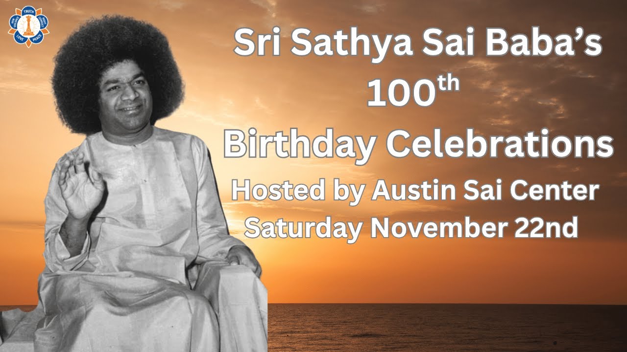 Sri Sathya Sai Baba's Birthday Celebration Saturday Nov22nd 2025  - Sri Sathya Sai Center of Austin