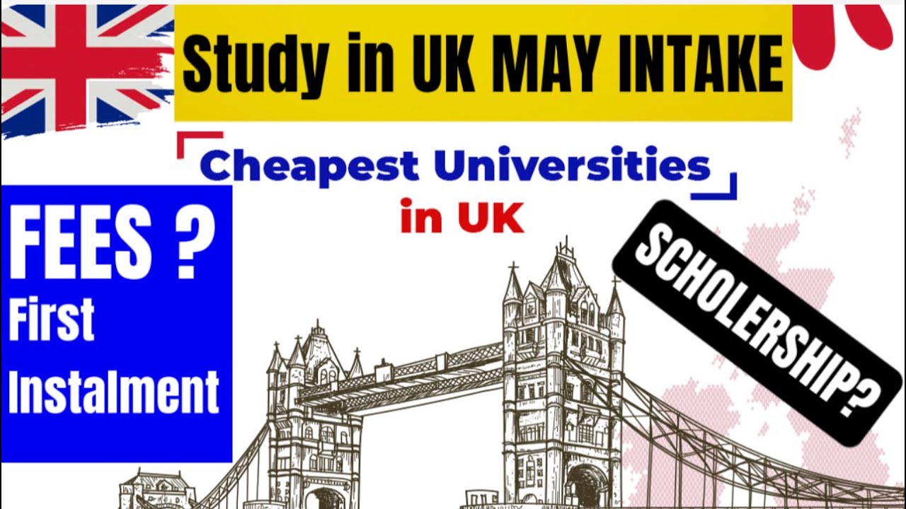 May intake 2022 in UK ,Total Fee,Scholership -Cheapest University in UK 2022-Study in UK May intake