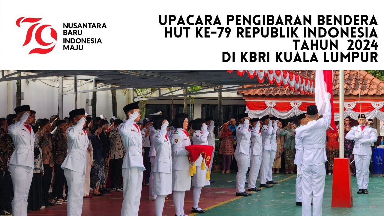 FULL - PENGIBARAN BENDERA - PASKIBRA KBRI KUALA LUMPUR TAHUN 2024