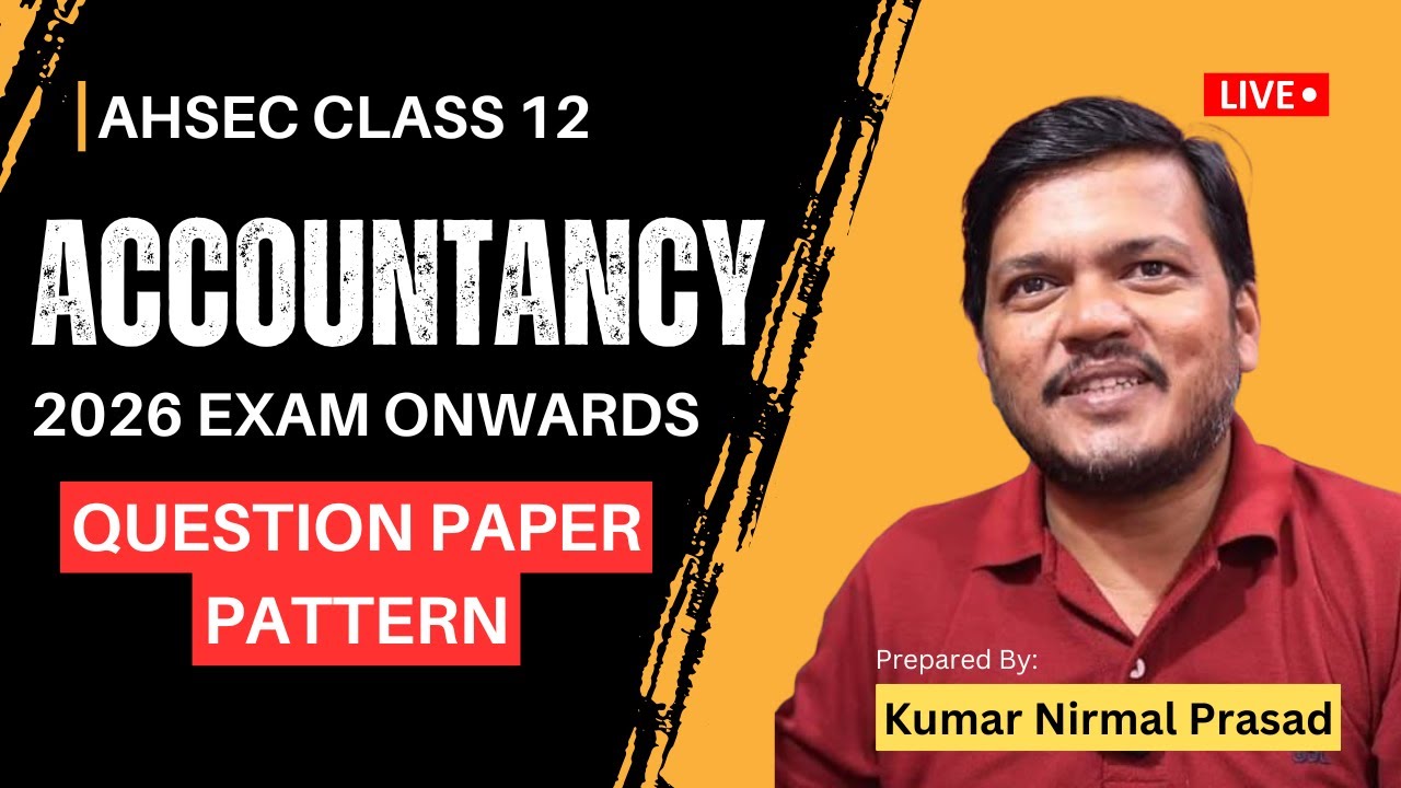 Accountancy New Question Paper Pattern for 2026 Exam [AHSEC Class 12 New Question Paper Pattern]