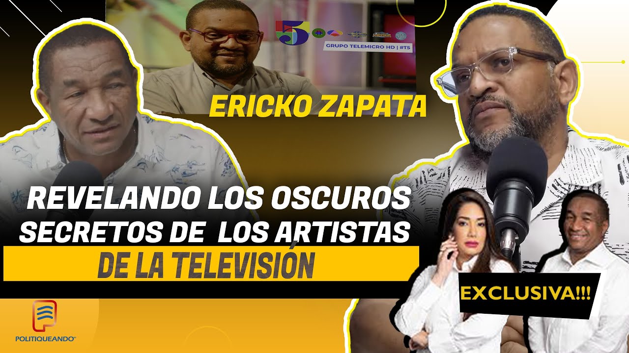 ERICKO ZAPATA REVELANDO LOS OSCUROS SECRETOS DE LAS ESTRELLAS DE LA TELEVISIÓN EN POLITIQUEANDO RD