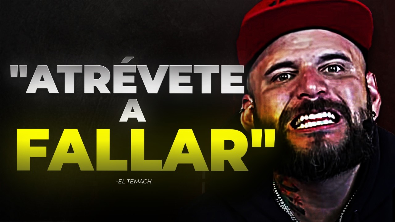 SI LE TIENES MIEDO A FRACASAR ESCUCHA ESTO - EL TEMACH