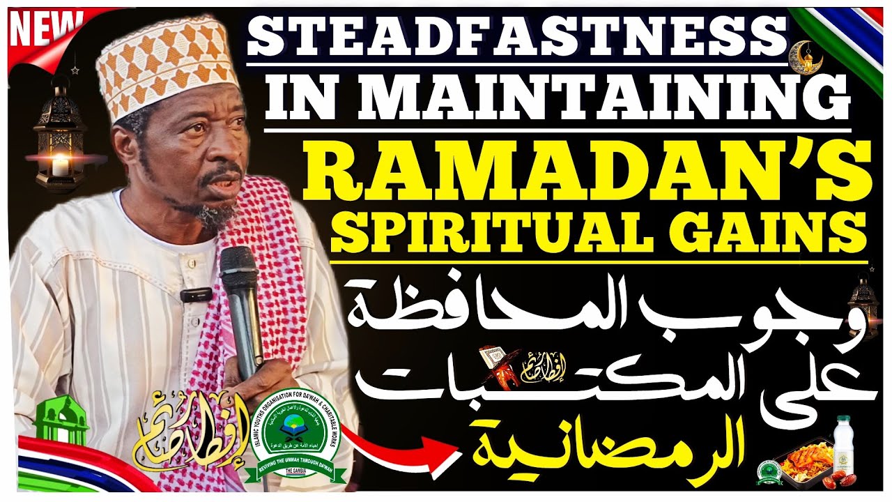 NEW- Steadfastness in Maintaining Ramadan’s Spiritual Gains... By Sheikh Dr. Umar Fabba Gitteh -HA 