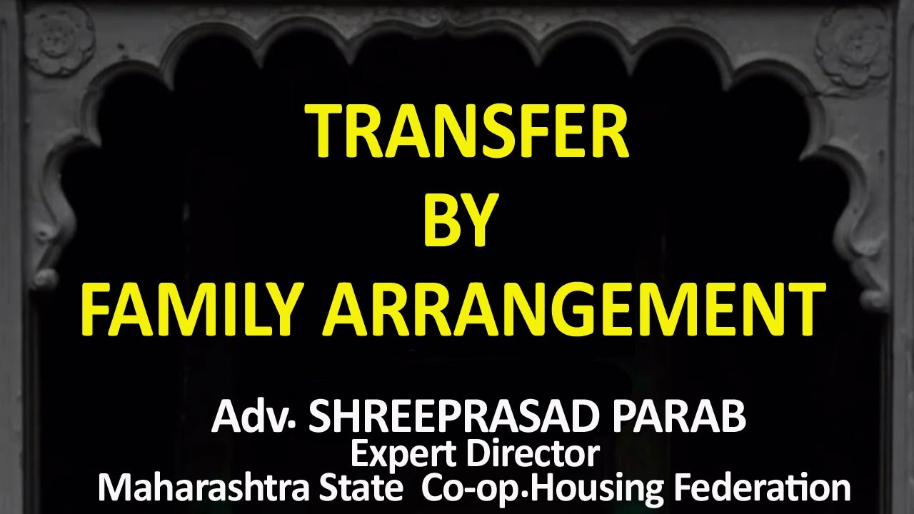 TRANSFER BY FAMILY ARRANGEMENT : Adv. Shreeprasad Parab