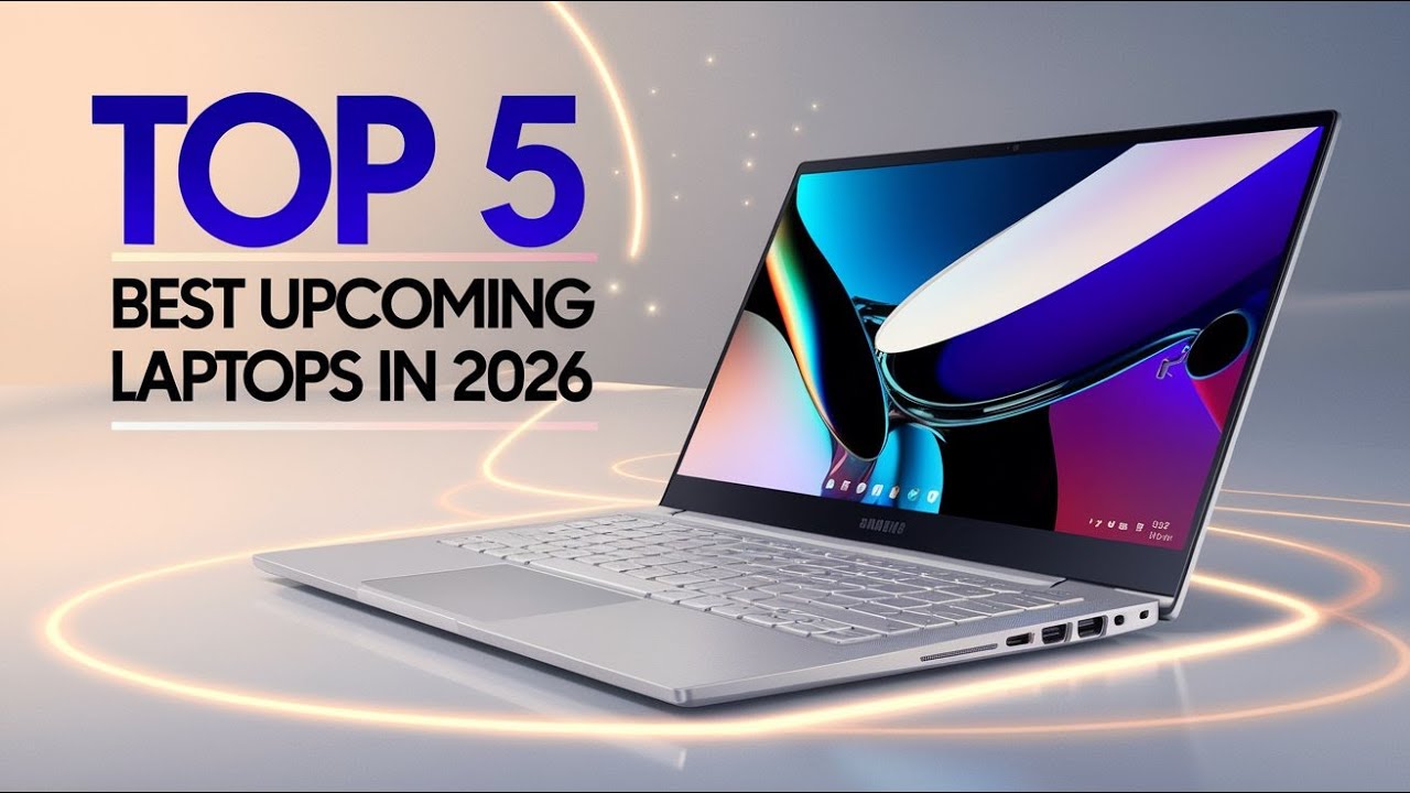 These 5 Upcoming Laptops of 2026 Will Blow Your Mind!