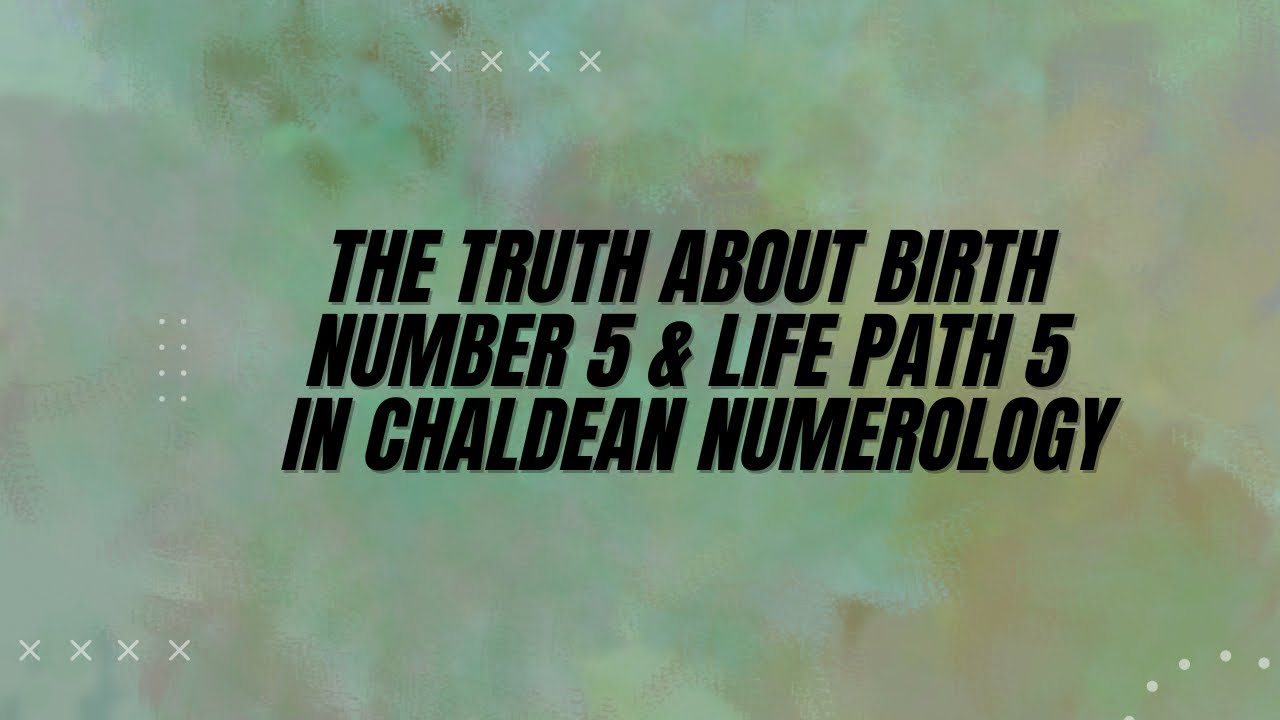 The Truth About Birth Number 5 & Life path 5 In Chaldean Numerology