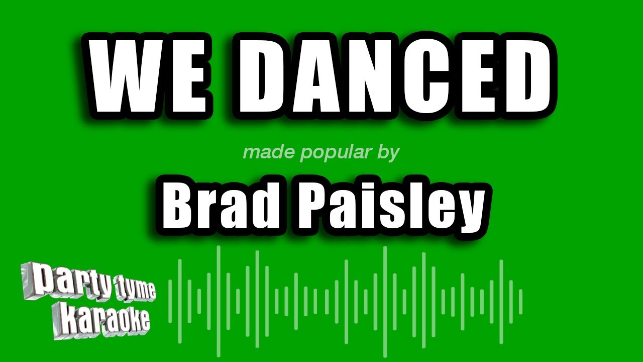 Brad Paisley - We Danced (Karaoke Version)
