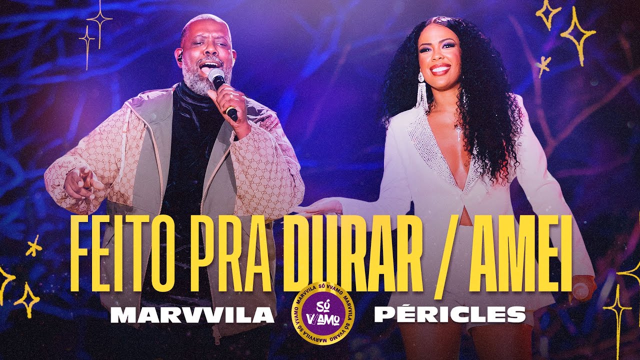 Marvvila, P&eacute;ricles - Feito Pra Durar / Amei (S&oacute; Vvamo)
