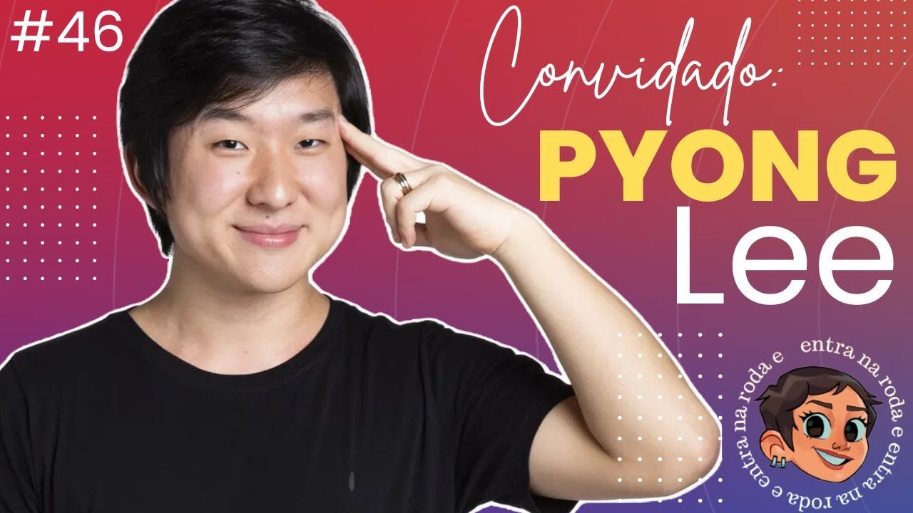 Pyong Lee - Hipinólogo - Entra na Roda e Gisa Podcast #046