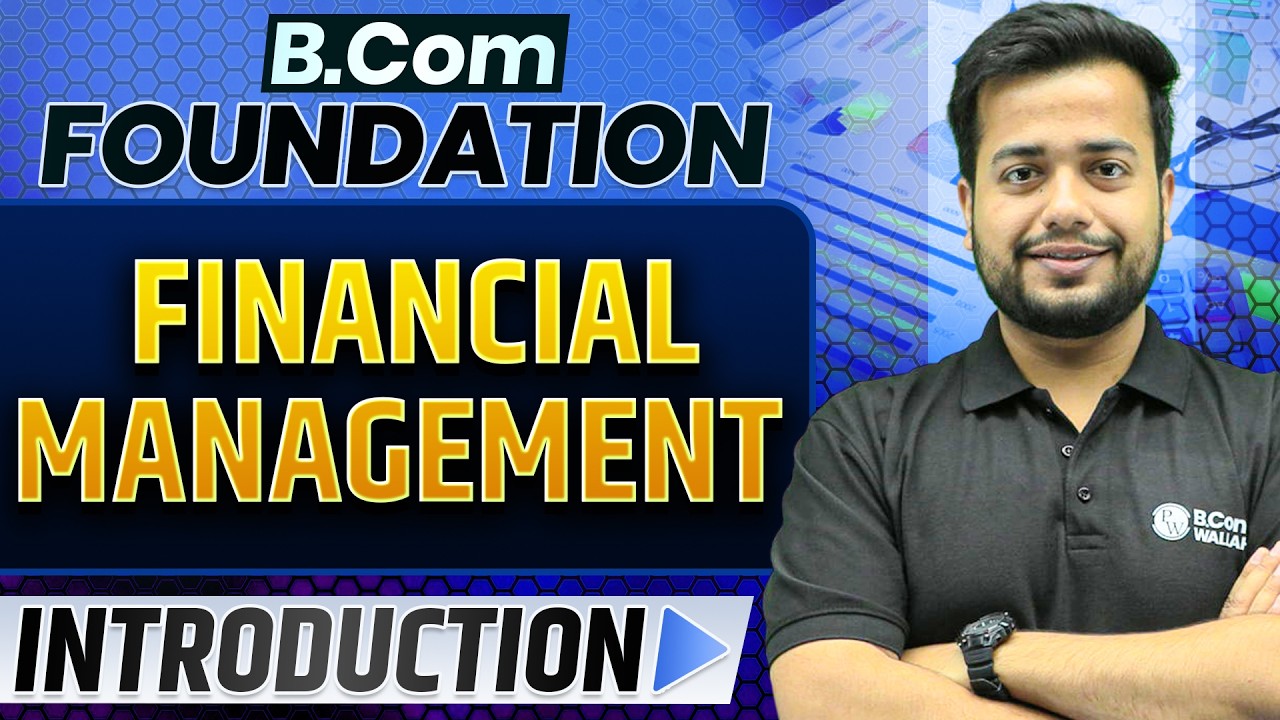 B.Com Financial Management Introduction | 1st Class | B.Com Foundation 2026 | Basics of FM