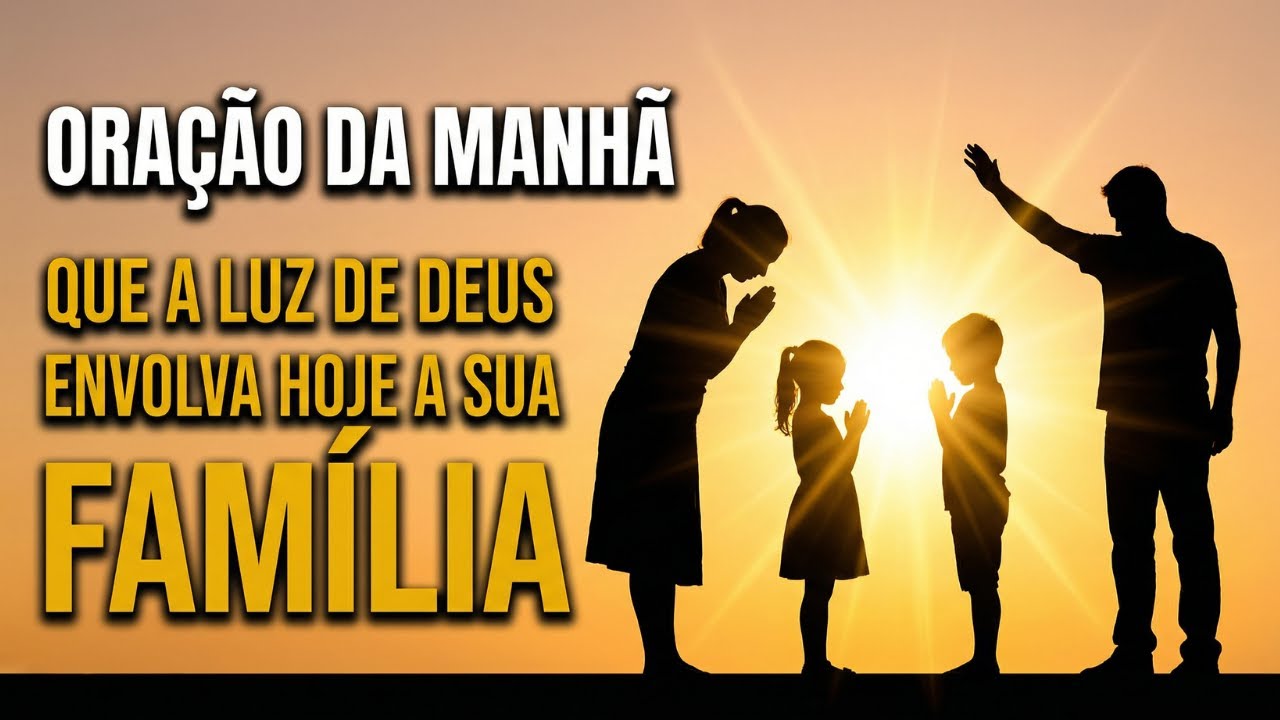 Oração da Manhã Pela Renovação da Fé da Família