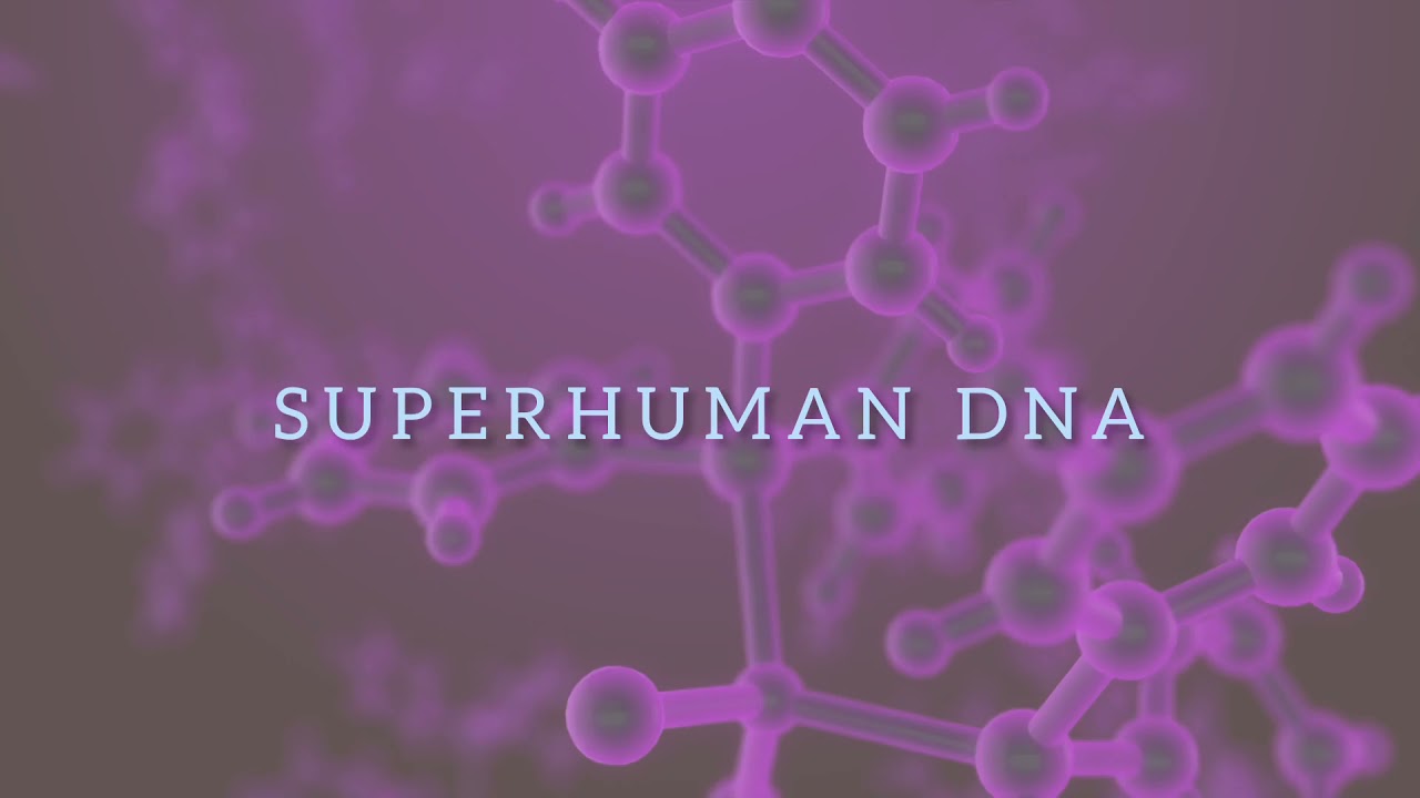 SUPERHUMAN DNA (MORPHIC/ENERGETICALLY PROGRAMMED AUDIO FIELD)
