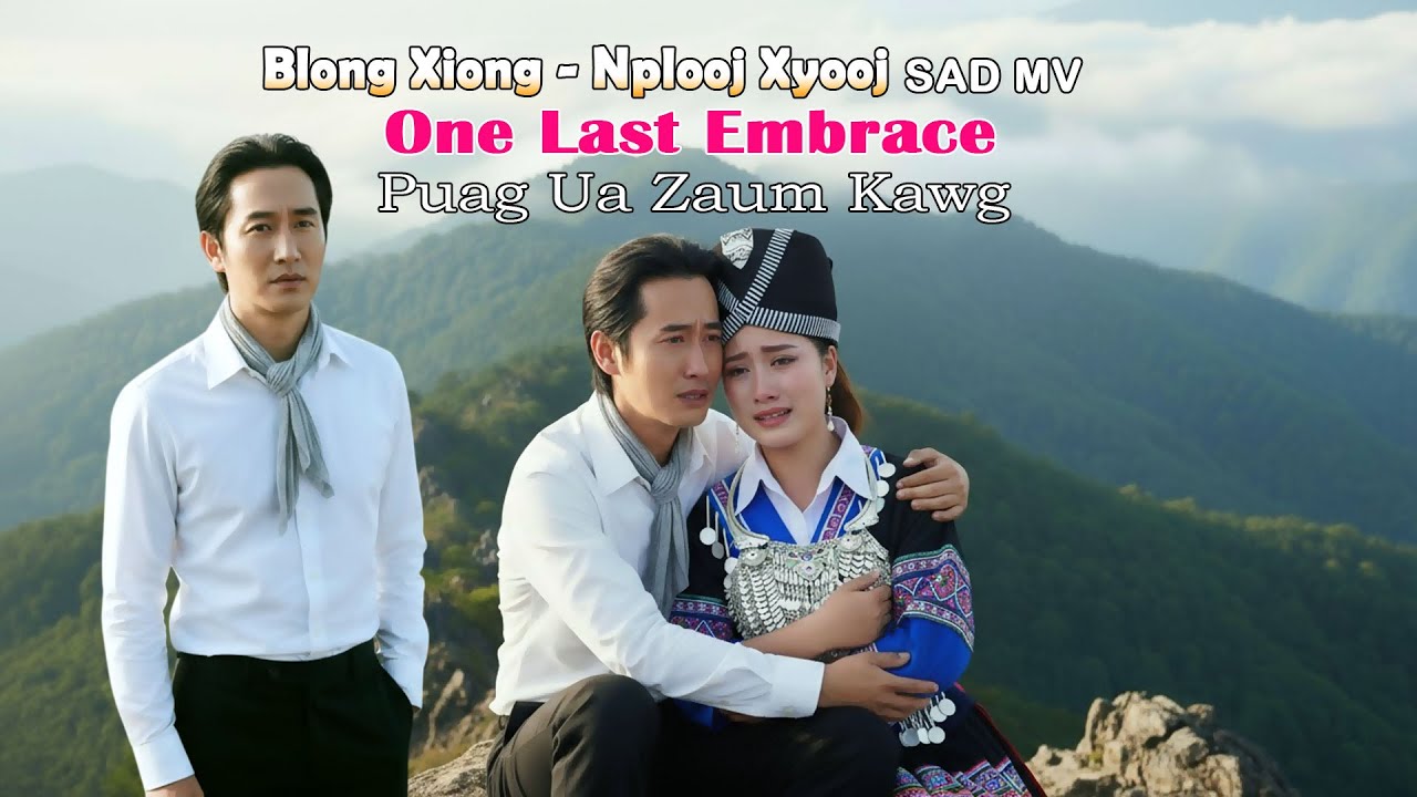 One Last Embrace - Puag Ua Zaum Kawg - Nplooj Xyooj - English Version |Hmong MV Sad Song Blong Xiong
