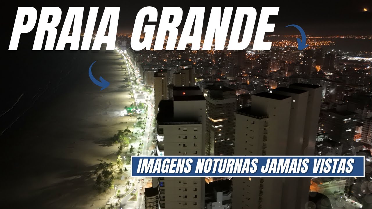 PRAIA GRANDE A NOITE 🇧🇷 EM 4K ULTRA HD