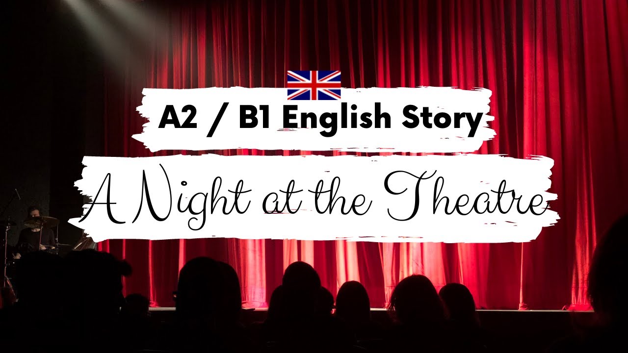 BEGINNER ENGLISH STORY 🎭A Night at the Theatre🎭 A2 - B1 | Level 2 - 3 | BRITISH ENGLISH SUBTITLES