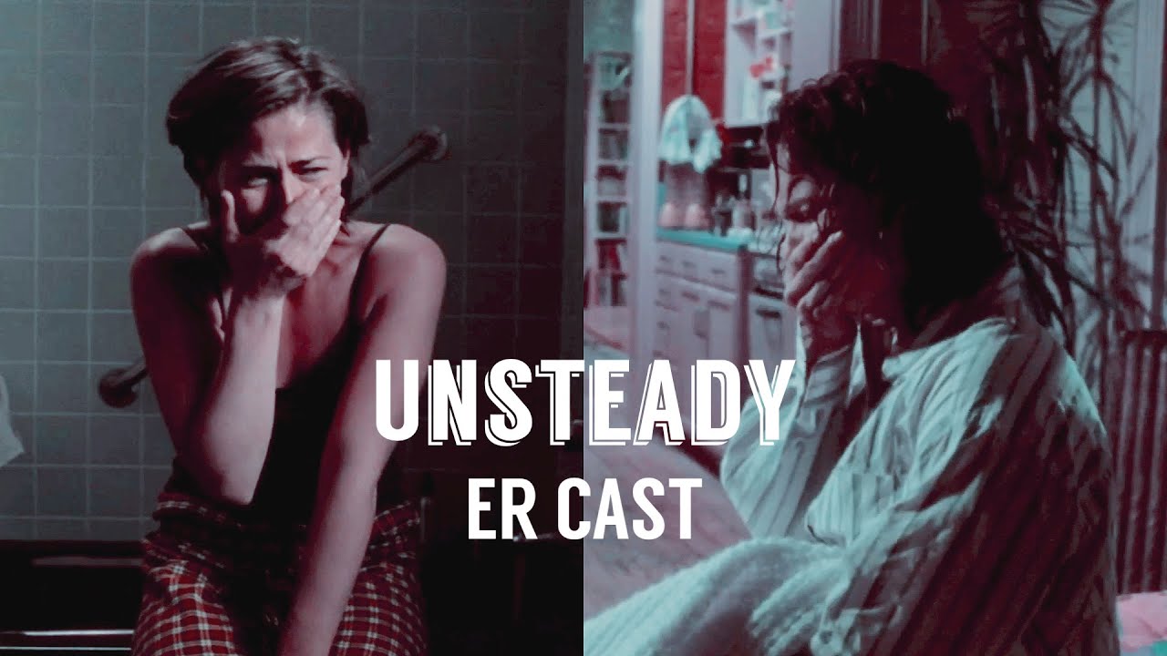 Unsteady [ER cast]