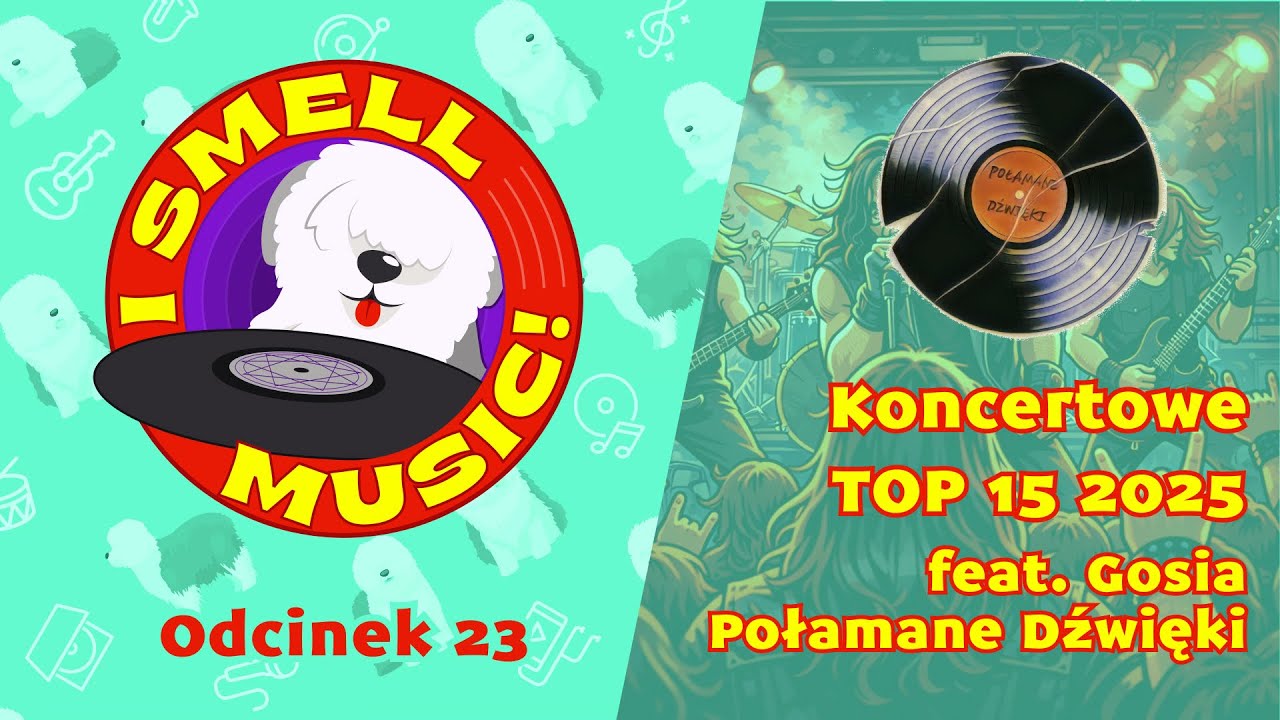 I Smell Music! Odc. 23 - Koncertowe TOP 15 2025 (feat.  Połamane Dźwięki)