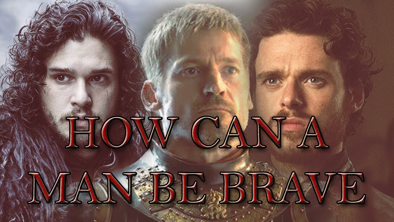 (Got) How can a man be brave if he's afraid?