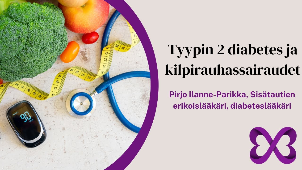 Tyypin 2 diabetes ja kilpirauhassairaudet - Pirjo Ilanne-Parikka