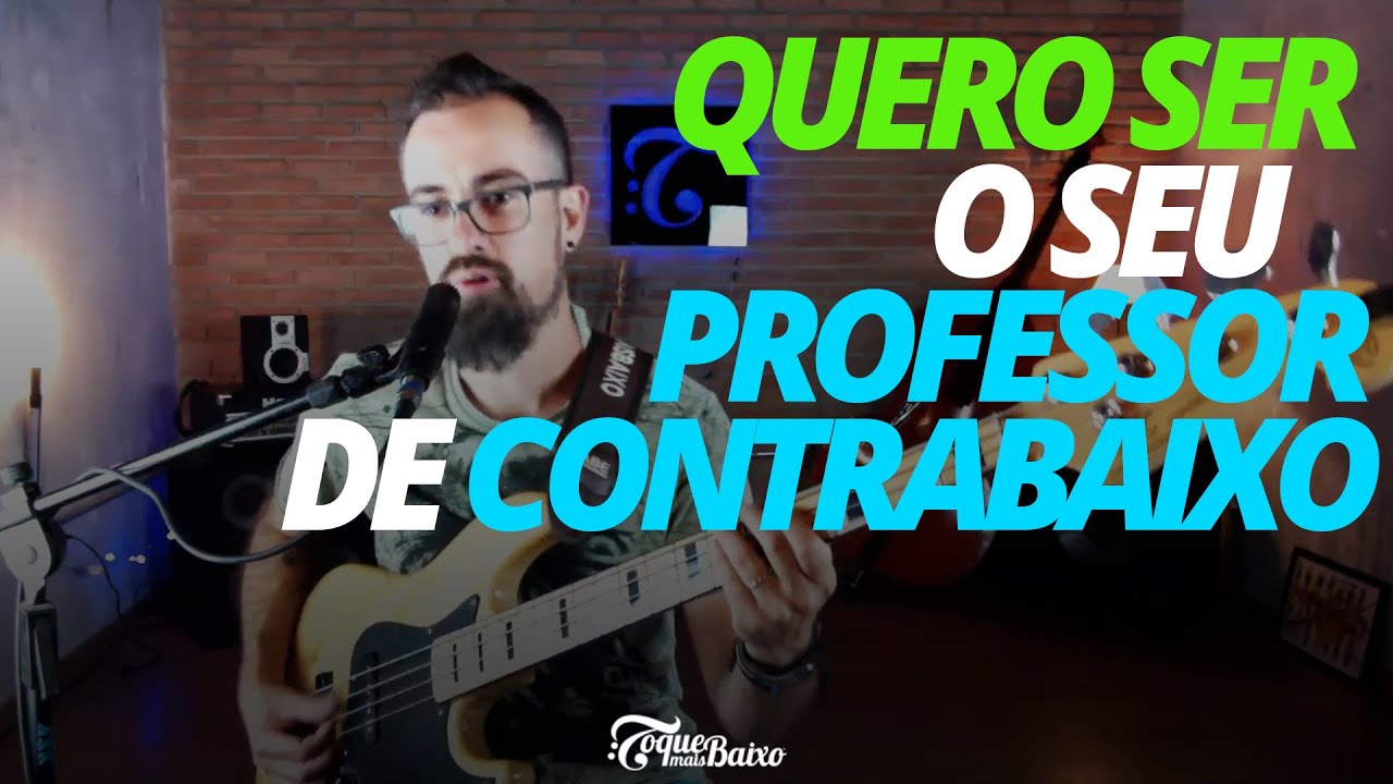 EU QUERO SER O SEU PROFESSOR DE CONTRABAIXO! Entenda os motivos...