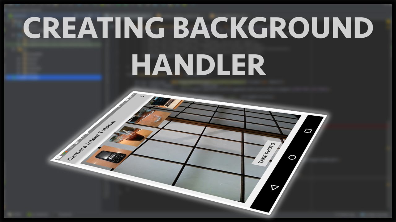 Android camera2 API - Part 5 Setting up background thread handler