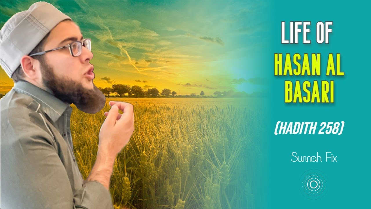 Life of Imam Hasan al Basri (Hadith 258)