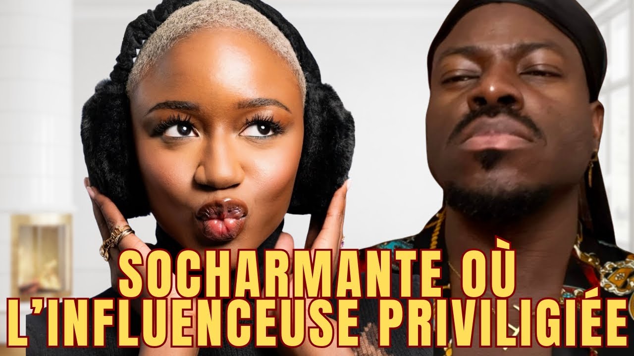 POLÉMIQUE AUTOUR DE L’INFLUENCEUSE SOCHARMANTE : MON AVIS SANS DÉTOUR