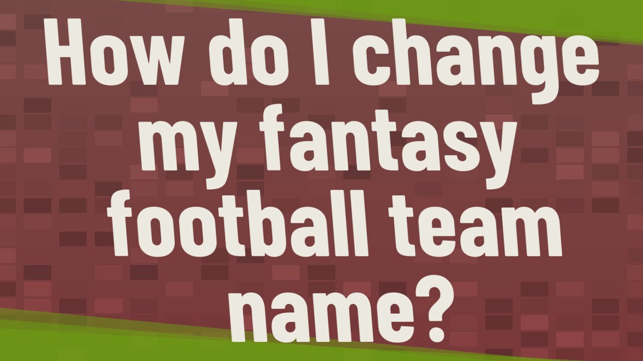 How do I change my fantasy football team name?