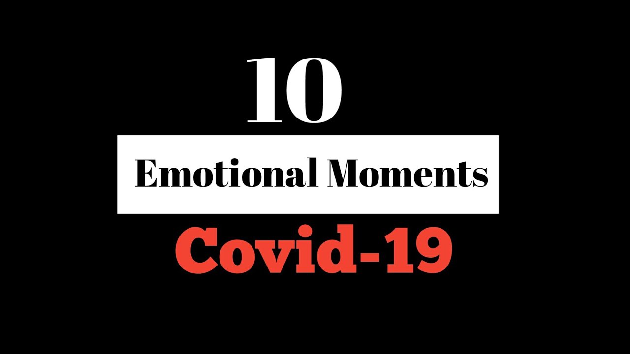 #100SecondsShow: Top Emotional Moments Worldwide During Corona virus Pandemic 2020