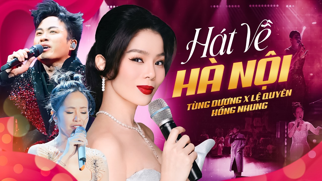 NỔI DA GÀ Khi 3 Giọng Ca Này HÁT VỀ HÀ NỘI - HỒNG NHUNG & LỆ QUYÊN & TÙNG DƯƠNG | Live Mới Nhất 2026