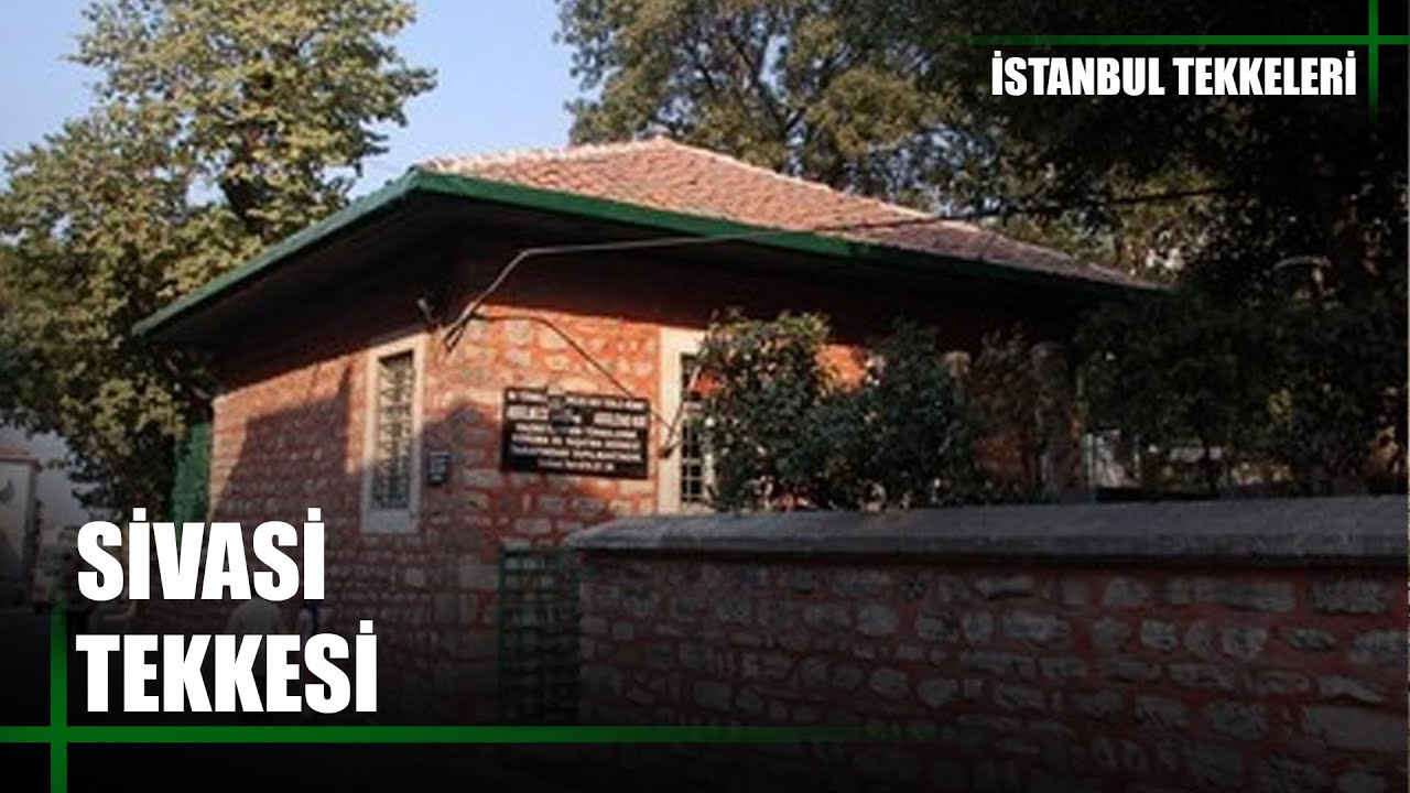 İstanbul Tekkeleri | 15. B&ouml;l&uuml;m (Sivasi  Tekkesi)