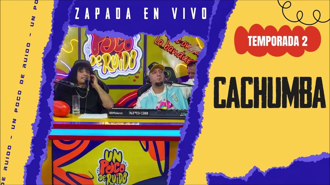 CACHUMBA UN POCO DE RUIDO