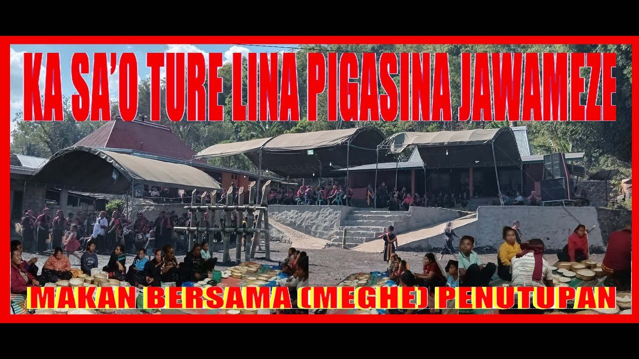 KA SA'O TURE LINA PIGASINA-Makan Bersama (Meghe) Umum Penutupan #bajawa #adat #adattradisional