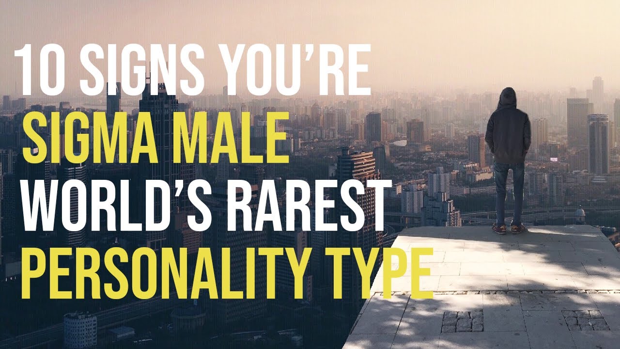 10 Signs You&rsquo;re a Sigma Male - World&rsquo;s Rarest Personality Type